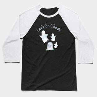 Let's Go Ghouls Spooky Cute Ghosts Halloween Baseball T-Shirt